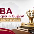 Best MBA Colleges In Gujarat For Leadership Skills