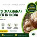 Fox Nuts (Makhana) Exporter In India | Premium Quality Makhana