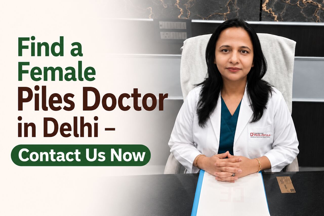 New Delhi, Health, Find A Female Piles Doctor In Delhi &ndash; Contact Us Now