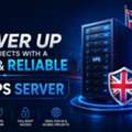 Power Up Your Projects With A Fast & Reliable UK VPS Server