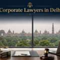 How Can Corporate Lawyers In Delhi Protect Your Business Interests?