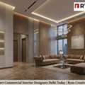 Get Expert Commercial Interior Designers Delhi Today | Ryan Creative Living
