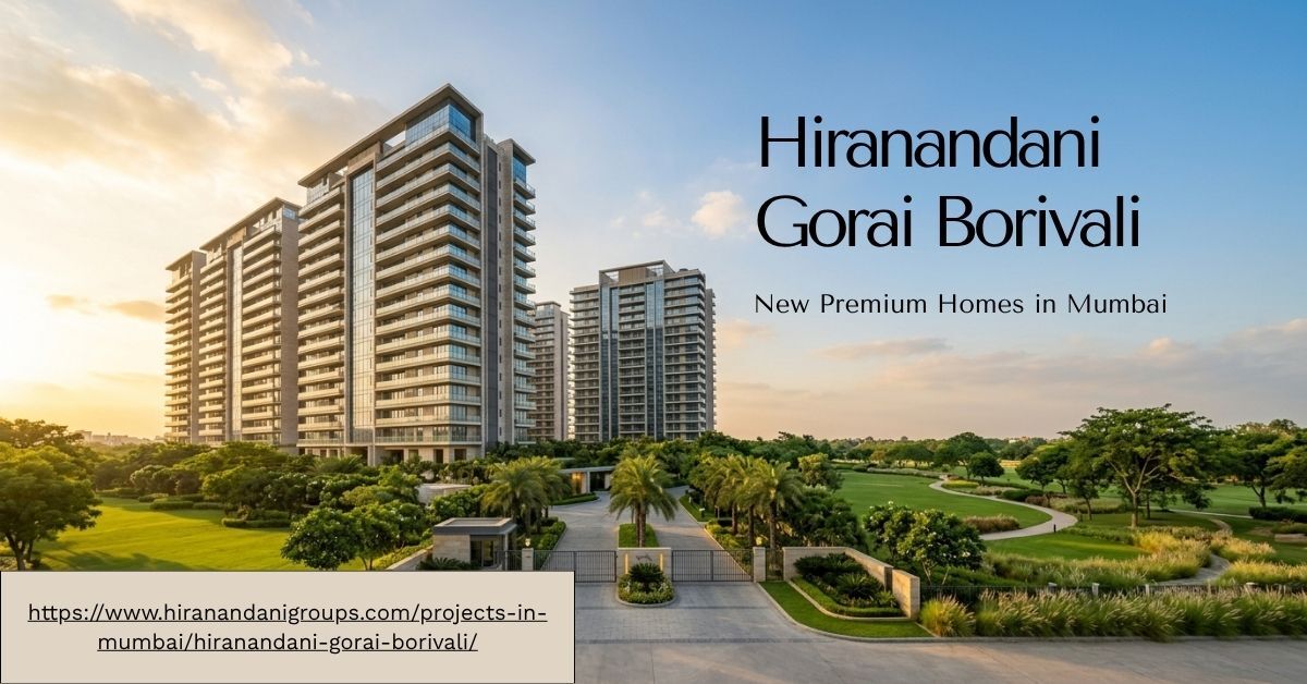 Mumbai, Real Estate, Hiranandani Gorai Borivali &ndash; New  Premium Homes In Mumbai