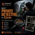 Best Private Detective In Noida | Confidential Investigation Services