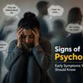 Early Signs Of Psychosis You Should Know | Psych2gether Support