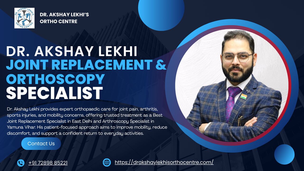 New Delhi, Health, Joint Pain & Orthopaedic Care By Dr. Akshay Lekhi