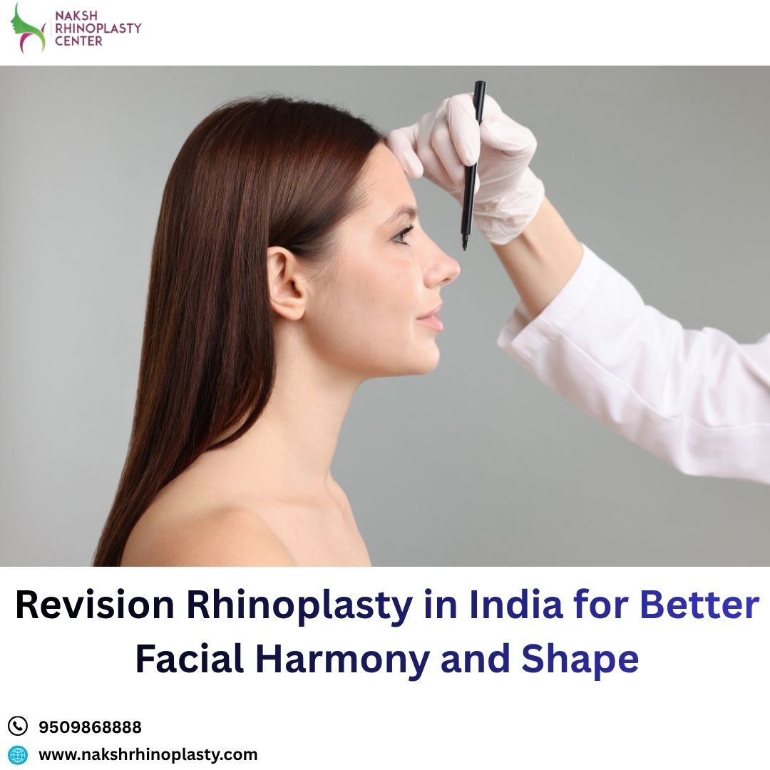 Jaipur, Health, Revision Rhinoplasty In India For Better Facial Harmony And Shape