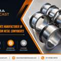 Cast, Forged, Machined Or Fabricated &ndash; Sharma Technocast