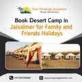 Book Desert Camp In Jaisalmer For Family And Friends Holidays