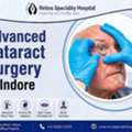 Cataract Surgery In Indore: Modern Techniques For Clear Vision