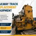 Railway Track Replacement Equipment For Railway Projects