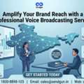 Amplify Your Brand Reach With A Professional Voice Broadcasting Service