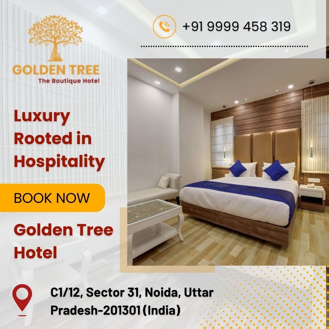 Noida, Travel, Best Place To Stay In Noida &ndash; Book A Premium Stay At Golden Tree Hotel