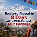 Explore Nepal In 8 Days With A Well-Planned Tour Package