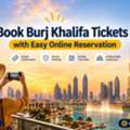 Book Burj Khalifa Tickets With Easy Online Reservation