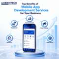 Top Benefits Of Mobile App Development Services For Your Business