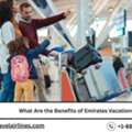 What Are The Benefits Of Emirates Vacations?