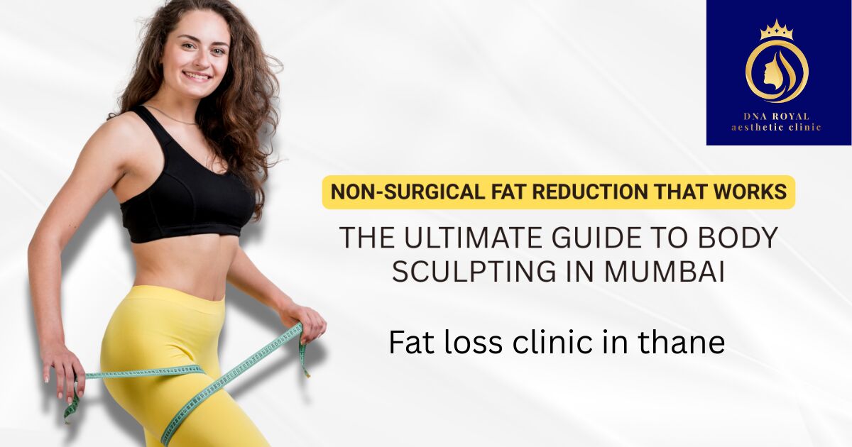 Thane, Fashion & Design, Effective Fat Loss Treatments In Thane | DNA Royal.