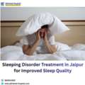 Sleeping Disorder Treatment In Jaipur For Improved Sleep Quality
