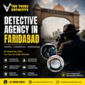 Top Detective In Faridabad &ndash; Professional Investigation Agency