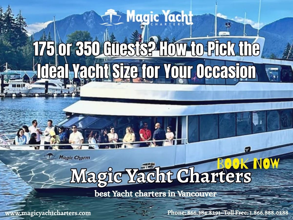 Vancouver, Travel, 175 Or 350 Guests? Book The Best Yacht Charters In Vancouver | Magic Yacht Charters