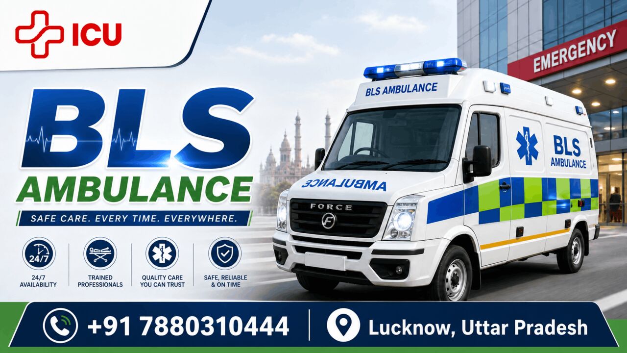 Lucknow, Business, BLS Ambulance: Uses, Equipment & When You Need One