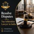 Resolve Disputes With A Top Arbitration Lawyer In India