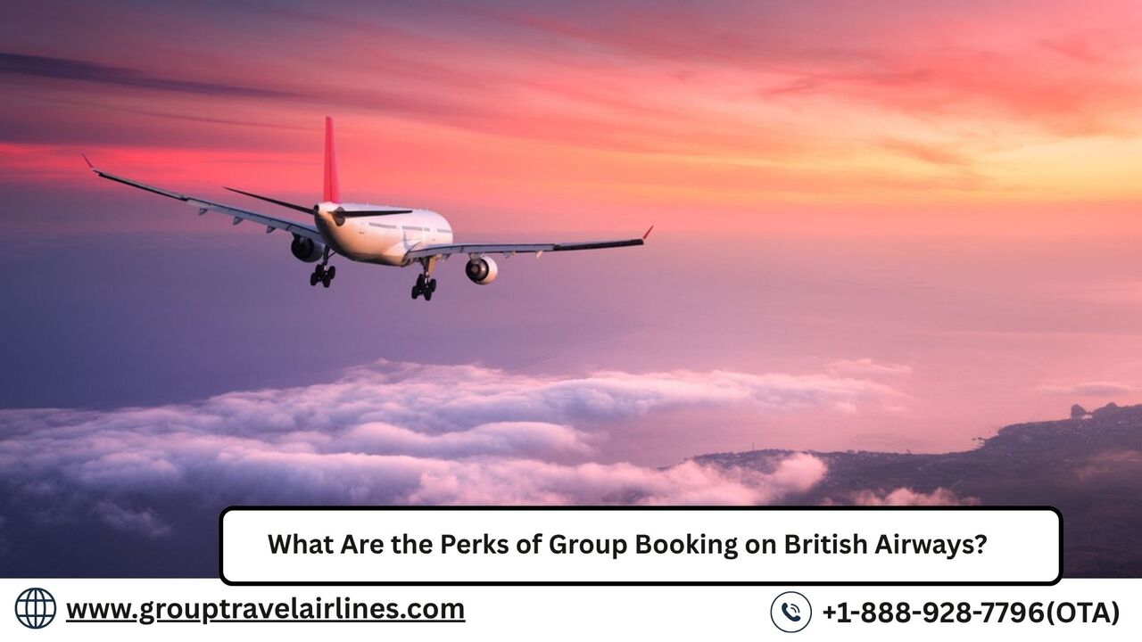 Los Angeles, Travel, What Are The Perks Of Group Booking On British Airways?
