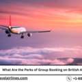 What Are The Perks Of Group Booking On British Airways?