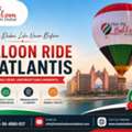 Experience Dubai From Above With Balloon Ride At Atlantis