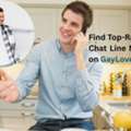 Find Top-Rated Gay Chat Line Numbers On GayLoveLines