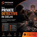 Best Private Detective In Delhi | Espionage India