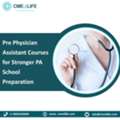 Pre Physician Assistant Courses For Stronger PA School Preparation