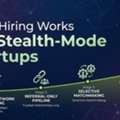 How Hiring Works For Stealth-Mode Startups