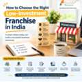 How To Choose The Right Low-Investment Franchise In India