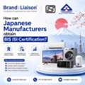 How Can Japanese Manufacturers Obtain BIS ISI Certification?