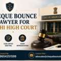 Where Can I Find A Cheque Bounce Lawyer For Delhi High Court?