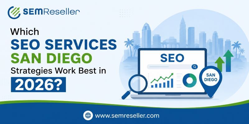 San Diego, Business, Which SEO Services San Diego Strategies Work Best In 2026?
