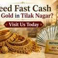 Need Fast Cash For Gold In Tilak Nagar? Visit Us Today