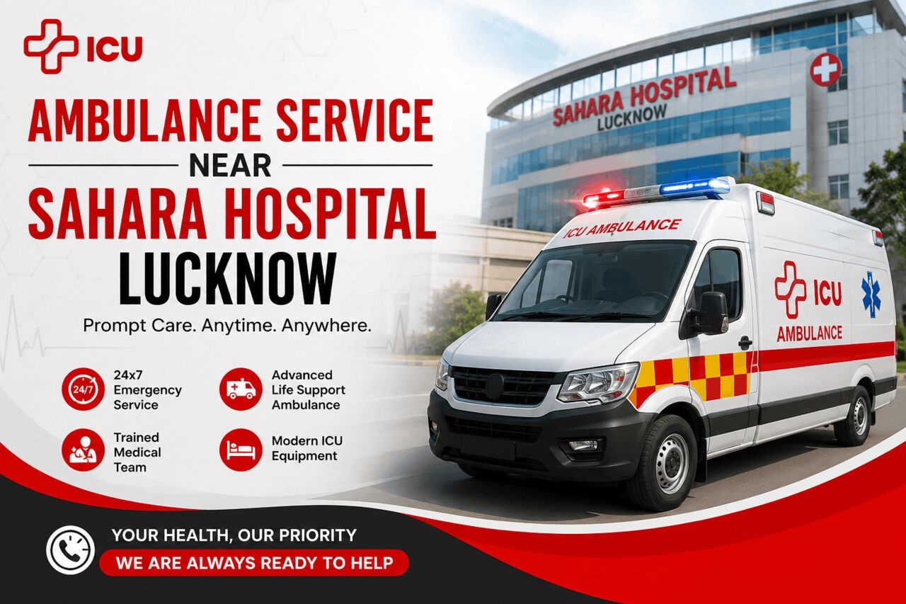 Lucknow, Medical, Ambulance Service Near Sahara Hospital Lucknow