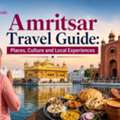 Amritsar Travel Guide: Places, Culture And Local Experiences