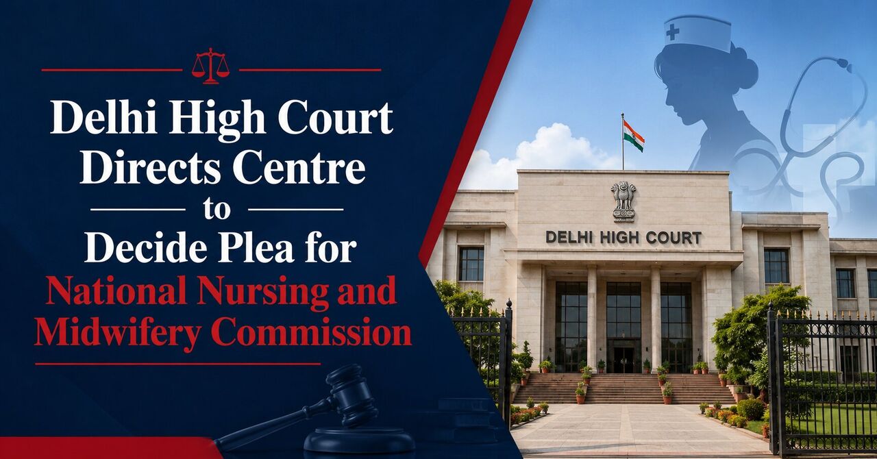 Ghaziabad, Legal, Delhi High Court Directs Centre To Decide Plea For National Nursing And Midwifery Commissi
