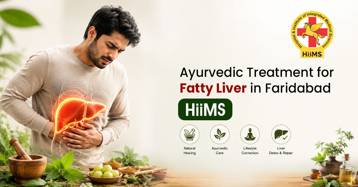Faridabad, Health, Ayurvedic Treatment For Fatty Liver In Faridabad At HiiMS Clinic