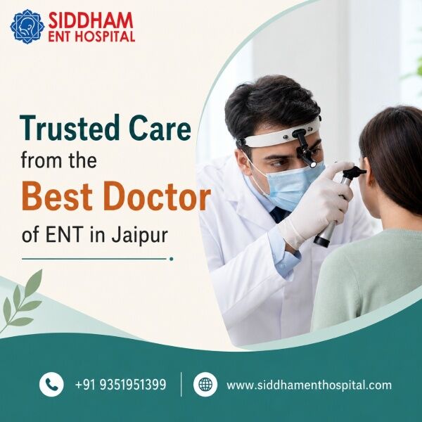 Jaipur, Health, Trusted Care From The Best Doctor Of ENT In Jaipur