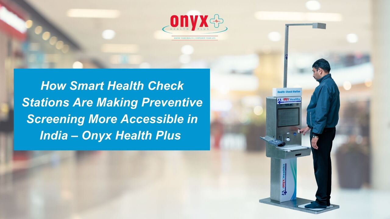 Pune, Health & Beauty Items, Onyx Health Plus &ndash; Best Smart Health Check Station & Health ATM Supplier In India
