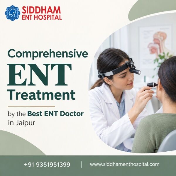 Jaipur, Health, Comprehensive ENT Treatment By The Best ENT Doctor In Jaipur
