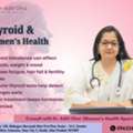 Thyroid Concerns? Consult A Women&rsquo;s Health Specialist