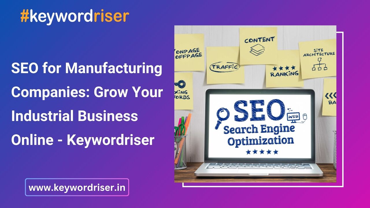 Jaipur, Marketing, SEO For Manufacturing Companies: Grow Your Industrial Business Online - Keywordriser