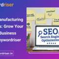 SEO For Manufacturing Companies: Grow Your Industrial Business Online - Keywordriser