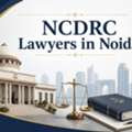Trusted NCDRC Lawyers In Noida For Consumer Disputes And Appeals ?